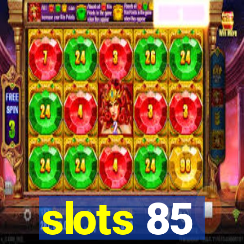 slots 85